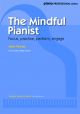 The Mindful Pianist: Focus Practice Perform Engage (Mark Tanner)