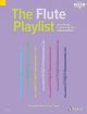The Flute Playlist 50 Popular Classics In Easy Arrangements: Edition With Online Audio