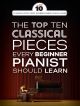 The Top Ten Classical Piano Pieces Every Beginner Should Learn