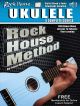 Rock House Ukulele: A Complete Course: Book With Audio-Online