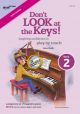 Don't LOOK At The Keys, Book 2 (Up To An Octave Range In Each Hand)