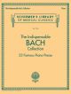 The Indispensable Bach Collection - 23 Famous Piano Pieces (Schirmer)