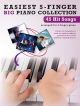 Easiest 5 Finger Piano Collection:  Big Piano Collection 45 Hit Songs Piano