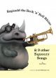 Reginald The Rock ''n'' Roll Rhino & 9 Other Squeezy Songs