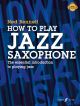 How To Play Jazz Saxophone (Ned Bennett)
