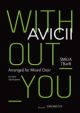 Without You: Arranged For Mixed Choir: Vocal (Avicii)