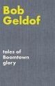 Tales Of Boomtown Glory (Lyrics)  Bob Geldof
