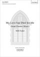 My Love Has Died For Me: For SATB (with Divisions) Unaccompanied
