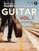 Passport To Play Guitar Vol.1: Learn The Guitar In A Creative New Way