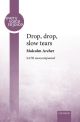 Drop, Drop, Slow Tears For SATB Unaccompanied (OUP)