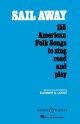 Sail Away: Vocal Solo: 155 American Folk Songs To Sing, Read And Play