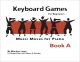 Keyboard Games For Beginners: Music Moves For Piano Book A (Lowe)